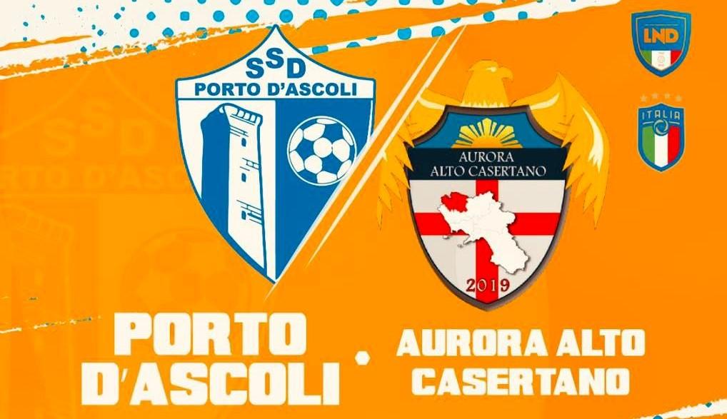 Porto d’Ascoli-Aurora Alto Casertano anticipata a sabato