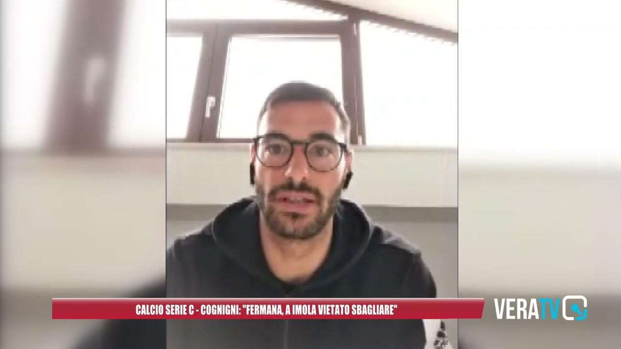 Calcio Serie C, Cognigni: “Fermana, a Imola vietato sbagliare”