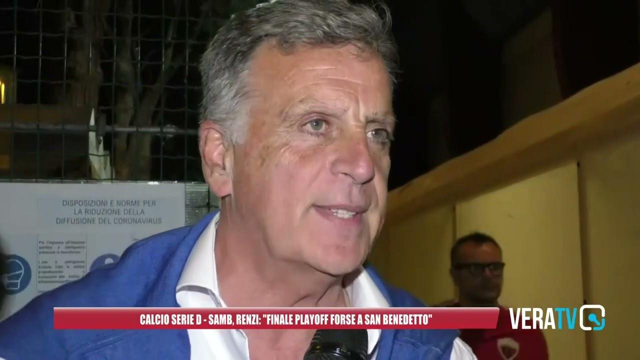 Calcio Serie D – Samb, Renzi: “Finale play off forse a San Benedetto”