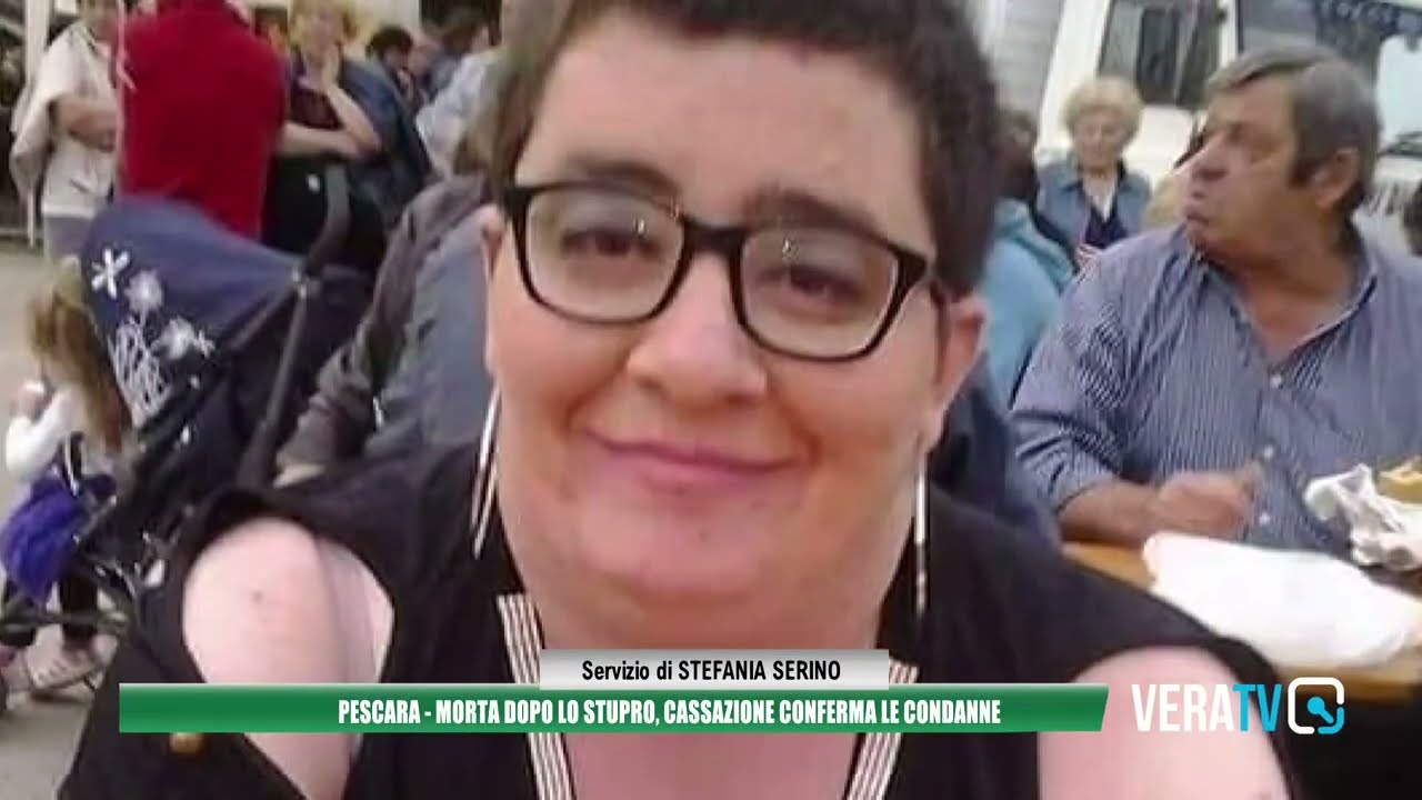 Pescara – Anna Carlini morta dopo lo stupro, Cassazione conferma le condanne