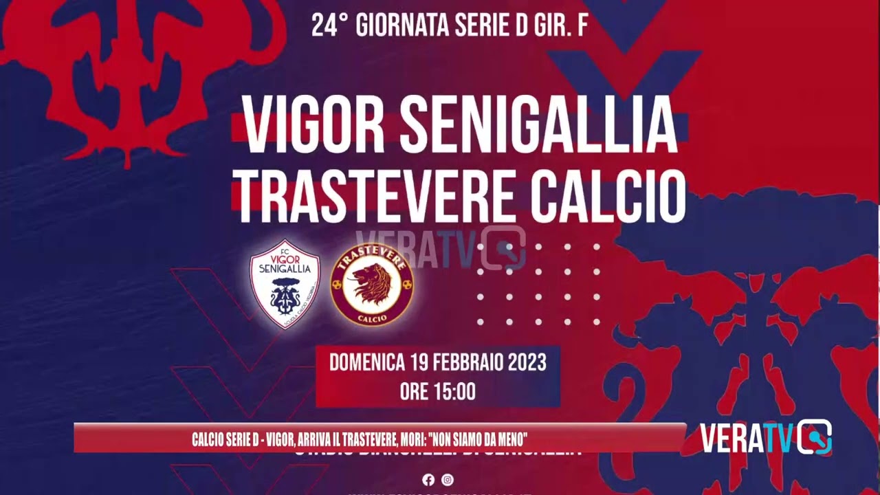 Calcio Serie D – Vigor Senigallia verso il Trastevere, Mori: “Non siamo da meno”