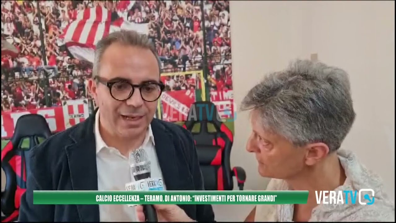 Calcio Eccellenza – Teramo, il presidente Di Antonio: “Investimenti per tornare grandi”