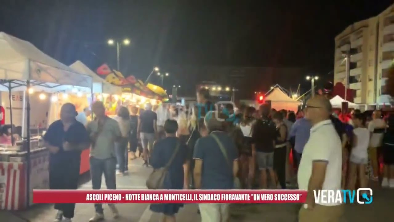 Ascoli Piceno – Notte Bianca a Monticelli, il sindaco Fioravanti: “Un vero successo”